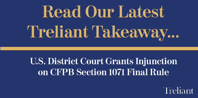 Treliant Takeaway...Injunction On CFPB Section 1071 Final Rule - Treliant